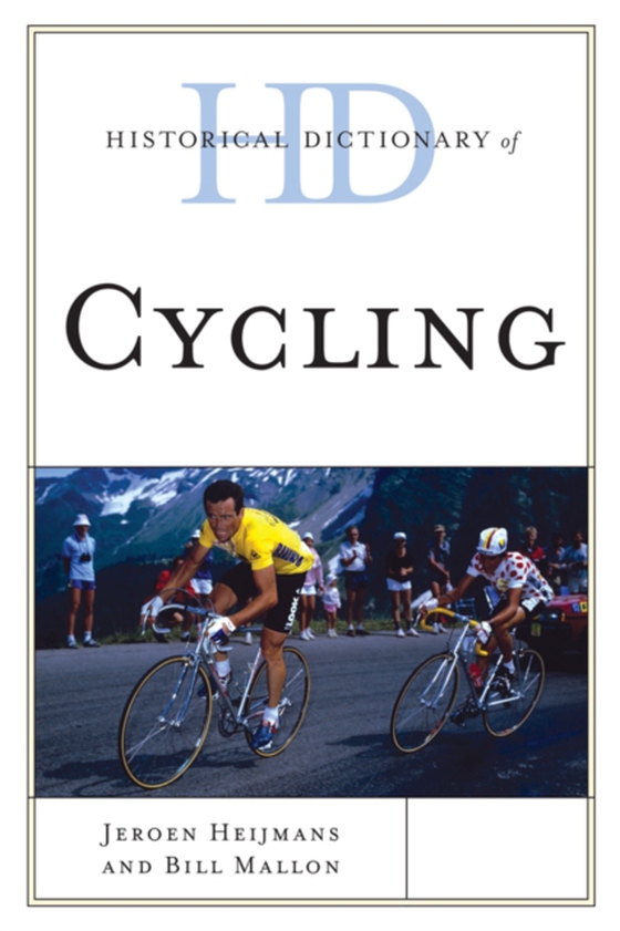 Historical Dictionary of Cycling (e-bog) af Heijmans, Jeroen