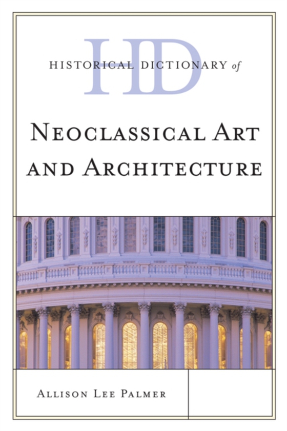 Historical Dictionary of Neoclassical Art and Architecture (e-bog) af Palmer, Allison Lee