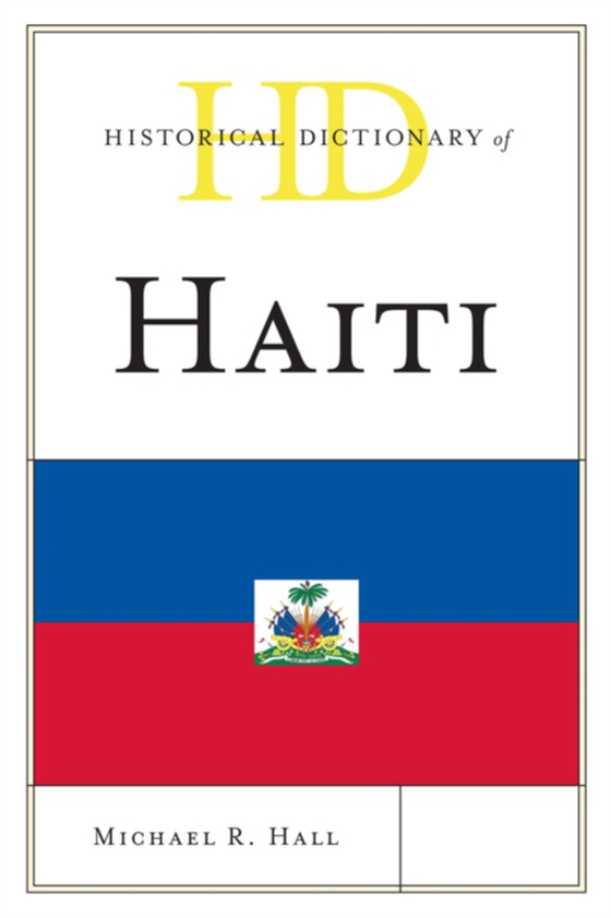 Historical Dictionary of Haiti (e-bog) af Hall, Michael R.