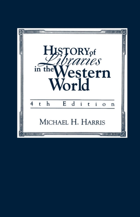 History of Libraries of the Western World (e-bog) af Harris, Michael H.