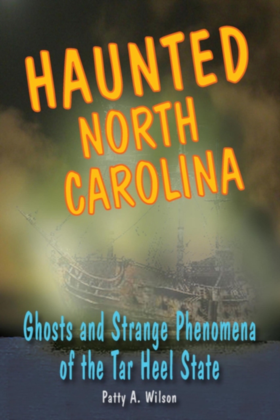 Haunted North Carolina (e-bog) af Wilson, Patty A.