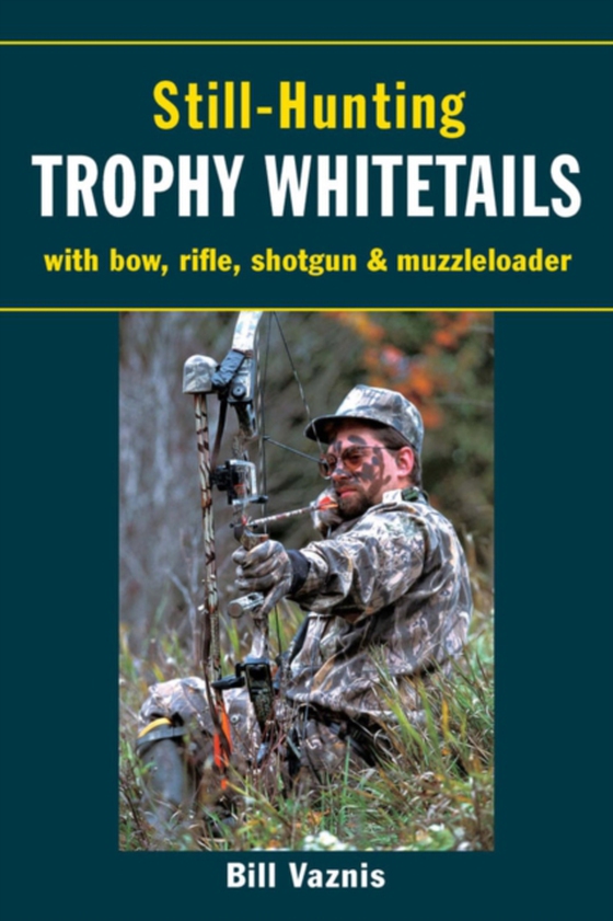 Still-Hunting Trophy Whitetails (e-bog) af Vaznis, Bill