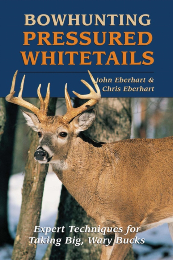 Bowhunting Pressured Whitetails (e-bog) af Eberhart, Chris