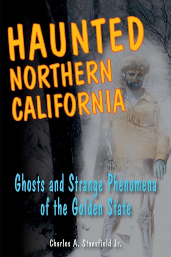 Haunted Northern California (e-bog) af Jr., Charles A. Stansfield