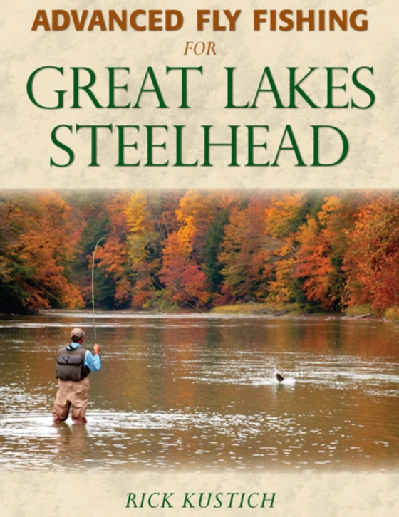 Advanced Fly Fishing for Great Lakes Steelhead (e-bog) af Kustich, Rick