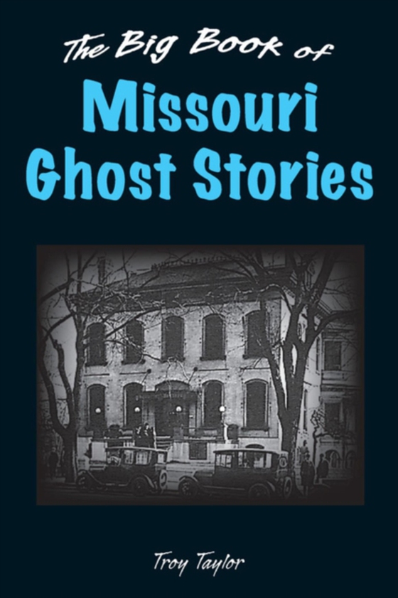 Big Book of Missouri Ghost Stories (e-bog) af Taylor, Troy