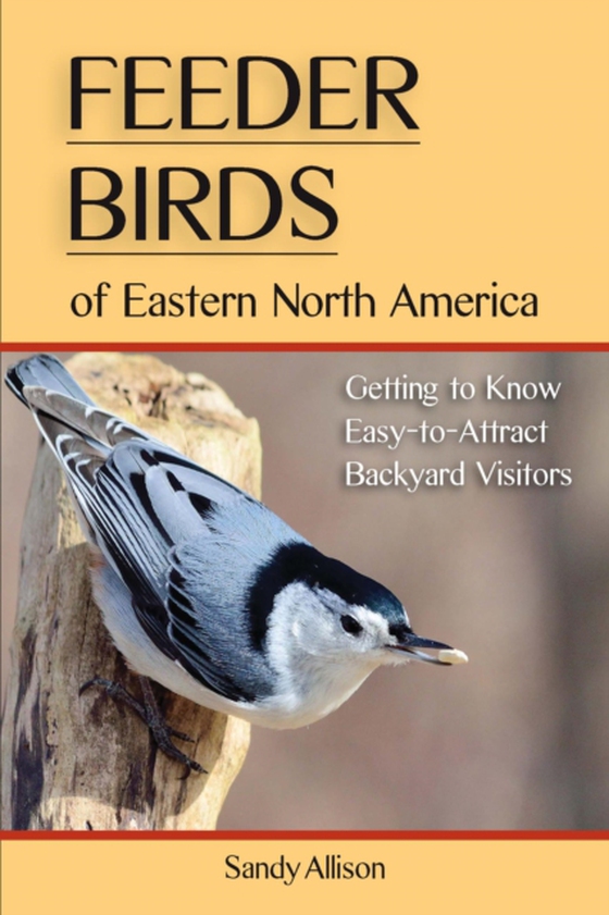 Feeder Birds of Eastern North America (e-bog) af Allison, Sandy