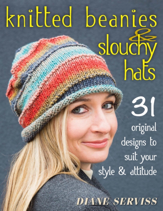 Knitted Beanies & Slouchy Hats (e-bog) af Serviss, Diane