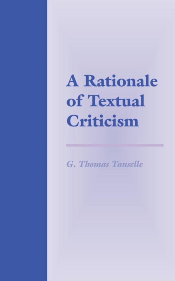 Rationale of Textual Criticism (e-bog) af Tanselle, G. Thomas