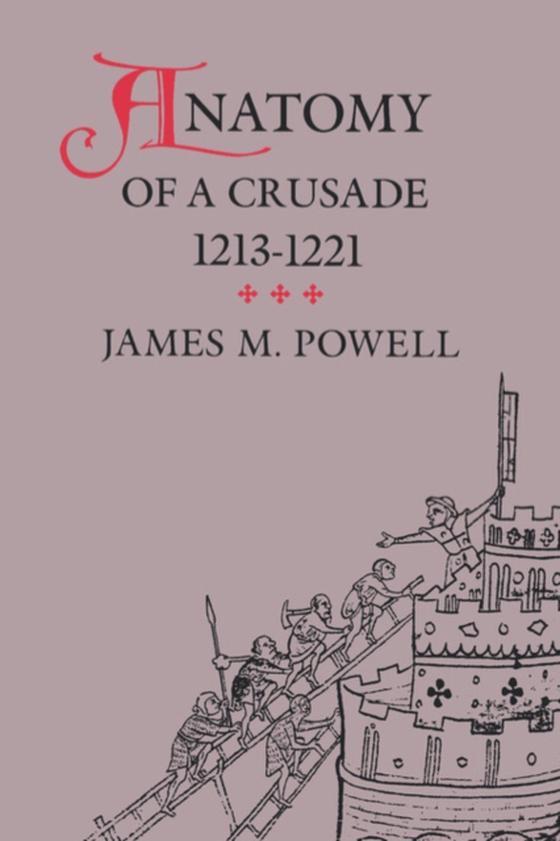 Anatomy of a Crusade, 1213-1221 (e-bog) af Powell, James M.