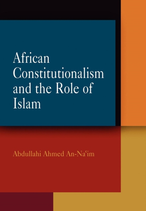 African Constitutionalism and the Role of Islam (e-bog) af An-Na'im, Abdullahi Ahmed