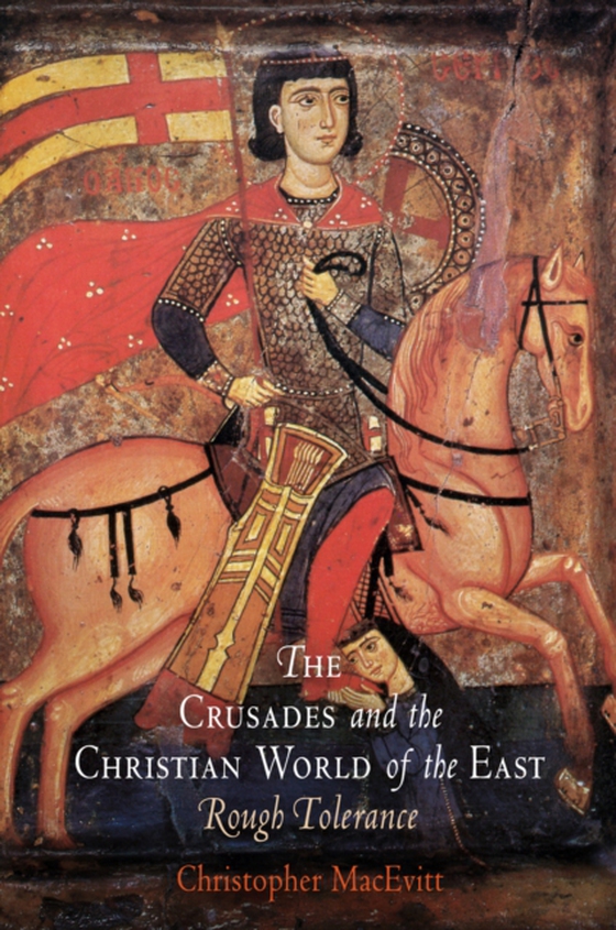 Crusades and the Christian World of the East (e-bog) af MacEvitt, Christopher