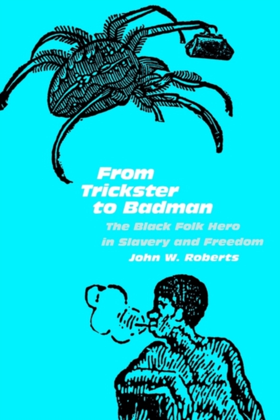 From Trickster to Badman (e-bog) af Roberts, John W.