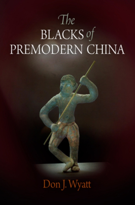 Blacks of Premodern China (e-bog) af Wyatt, Don J.