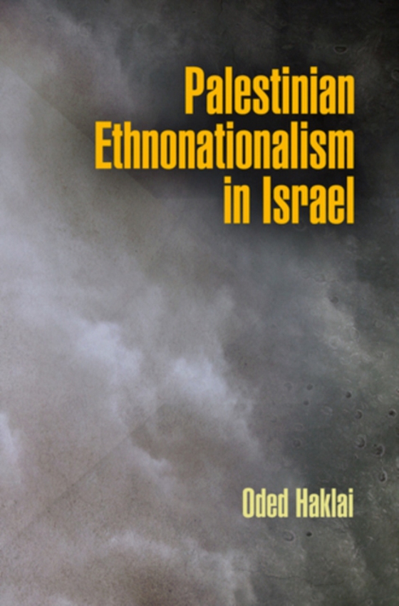 Palestinian Ethnonationalism in Israel (e-bog) af Haklai, Oded