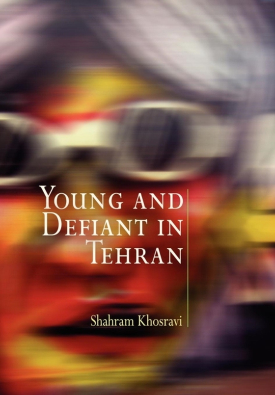 Young and Defiant in Tehran (e-bog) af Khosravi, Shahram