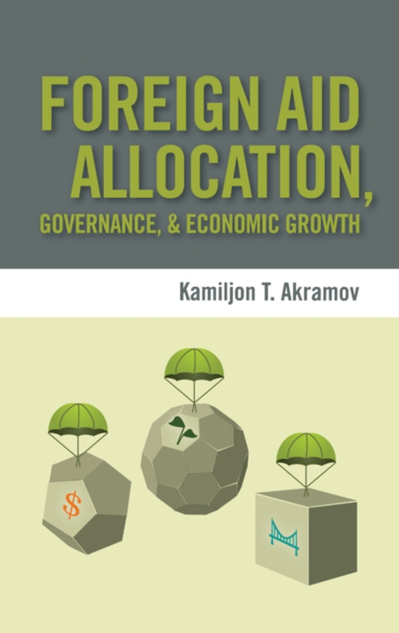 Foreign Aid Allocation, Governance, and Economic Growth (e-bog) af Akramov, Kamiljon T.