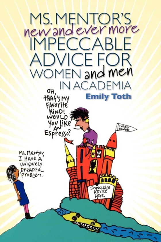 Ms. Mentor's New and Ever More Impeccable Advice for Women and Men in Academia (e-bog) af Toth, Emily