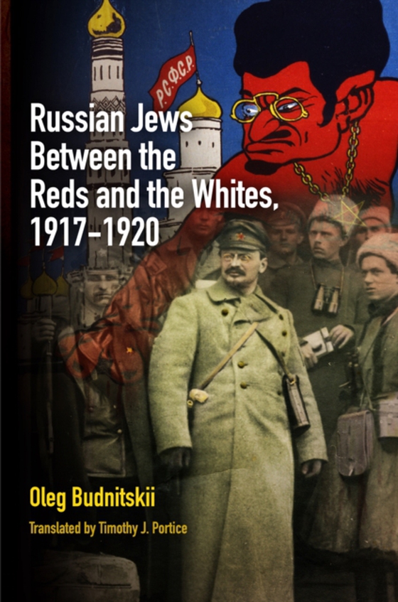 Russian Jews Between the Reds and the Whites, 1917-1920 (e-bog) af Budnitskii, Oleg