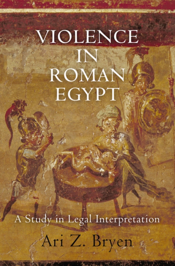 Violence in Roman Egypt (e-bog) af Bryen, Ari Z.