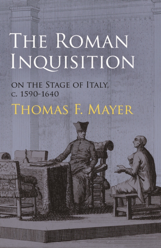 Roman Inquisition on the Stage of Italy, c. 1590-1640