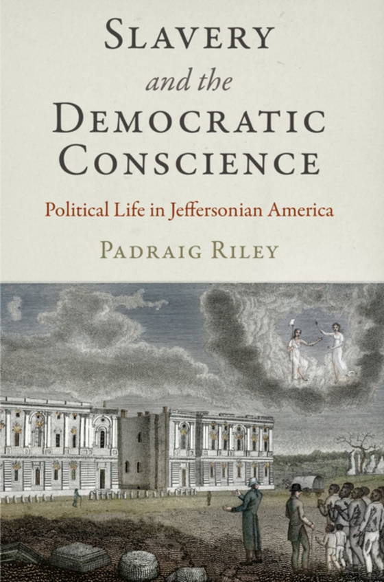 Slavery and the Democratic Conscience (e-bog) af Riley, Padraig