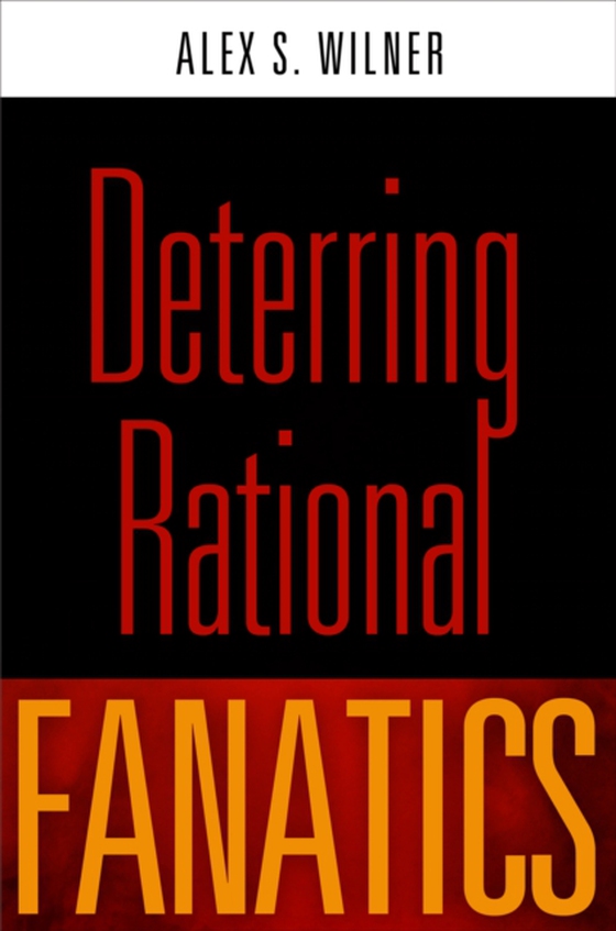 Deterring Rational Fanatics (e-bog) af Wilner, Alex S.