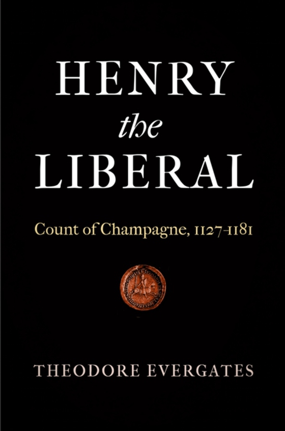 Henry the Liberal (e-bog) af Evergates, Theodore