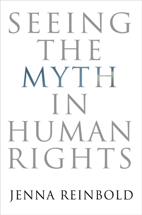 Seeing the Myth in Human Rights (e-bog) af Reinbold, Jenna