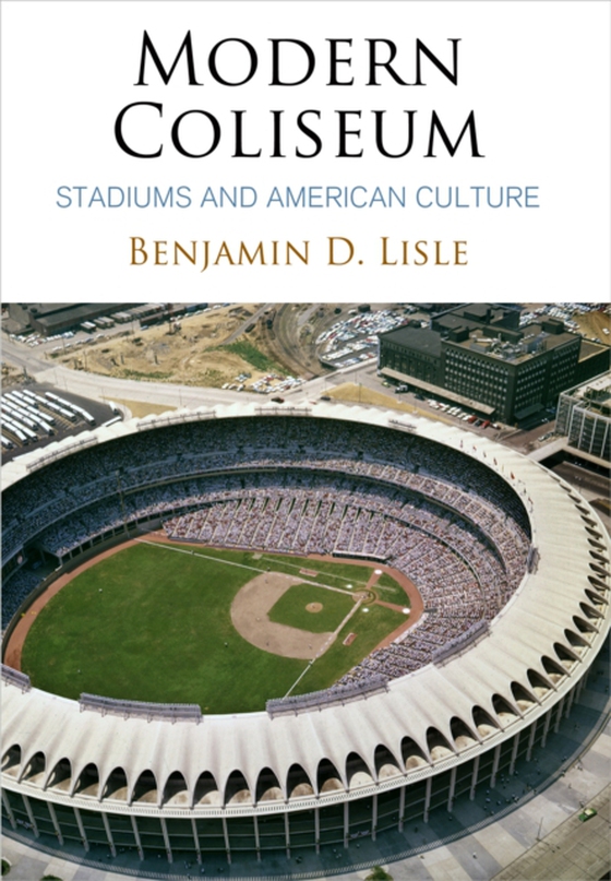 Modern Coliseum (e-bog) af Lisle, Benjamin D.