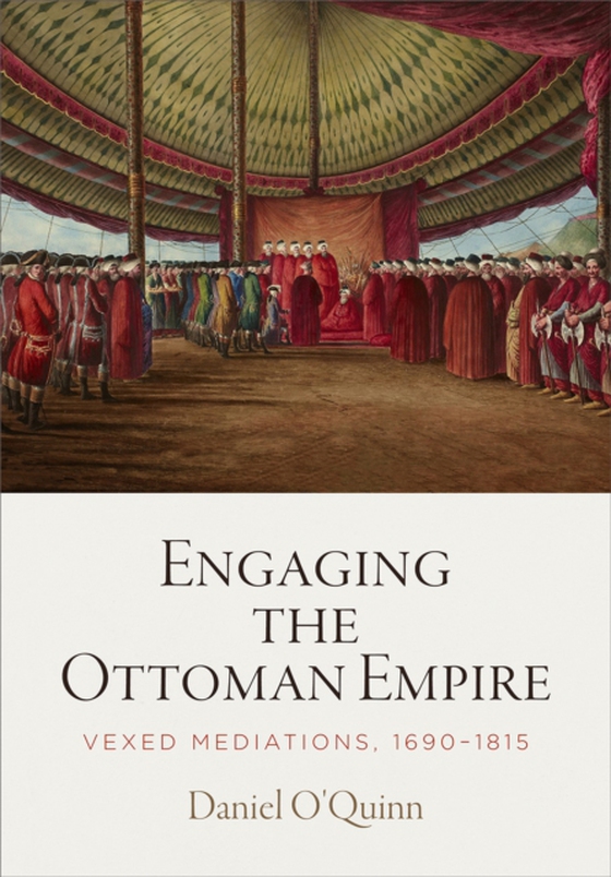 Engaging the Ottoman Empire (e-bog) af O'Quinn, Daniel