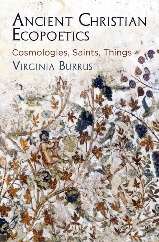 Ancient Christian Ecopoetics (e-bog) af Burrus, Virginia