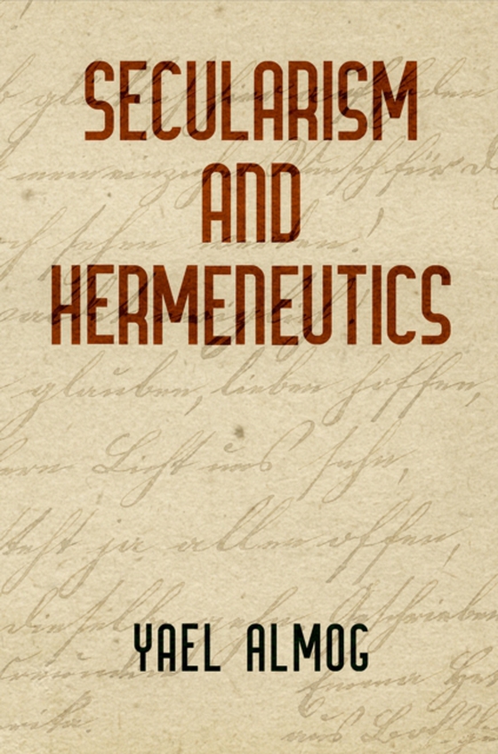 Secularism and Hermeneutics (e-bog) af Almog, Yael