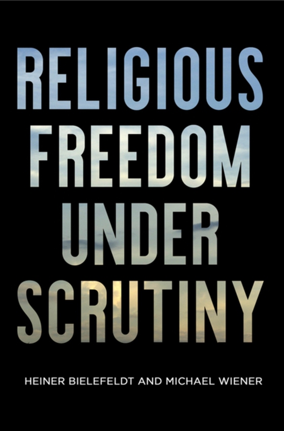Religious Freedom Under Scrutiny (e-bog) af Wiener, Michael