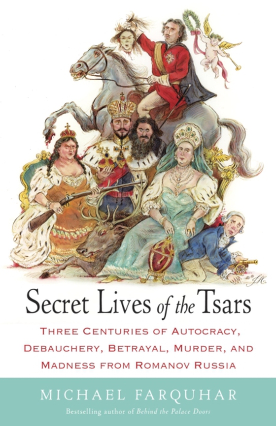 Secret Lives of the Tsars (e-bog) af Farquhar, Michael