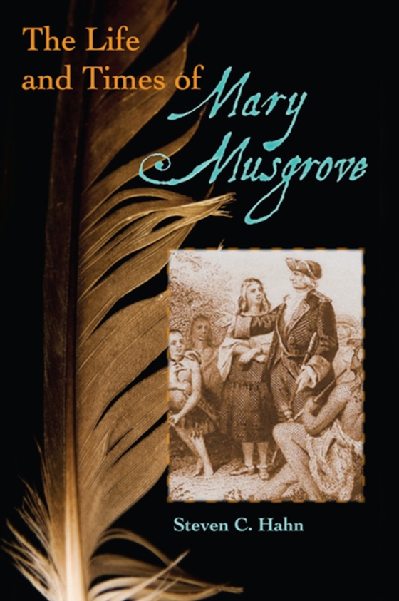 Life and Times of Mary Musgrove (e-bog) af Hahn, Steven C