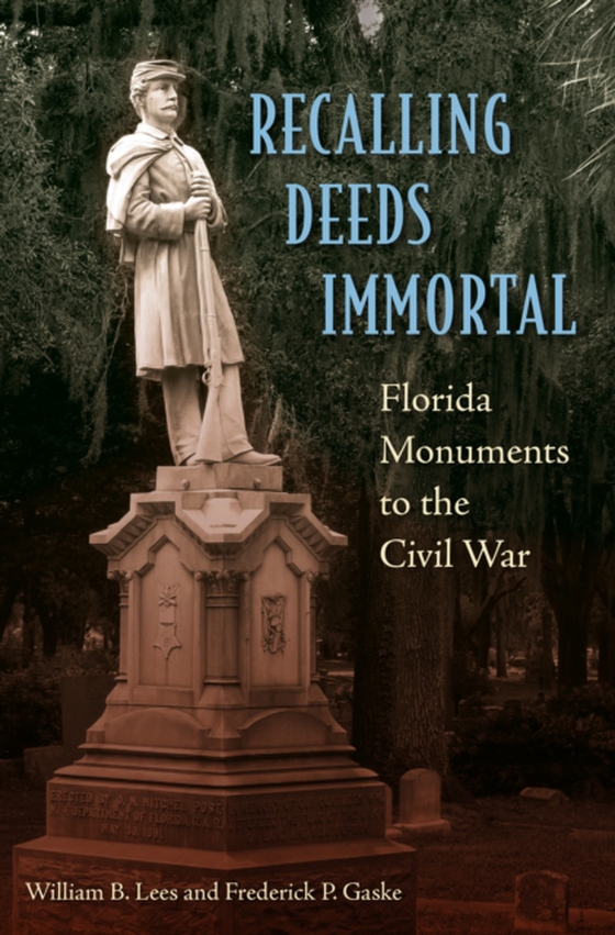 Recalling Deeds Immortal (e-bog) af Gaske, Frederick P.