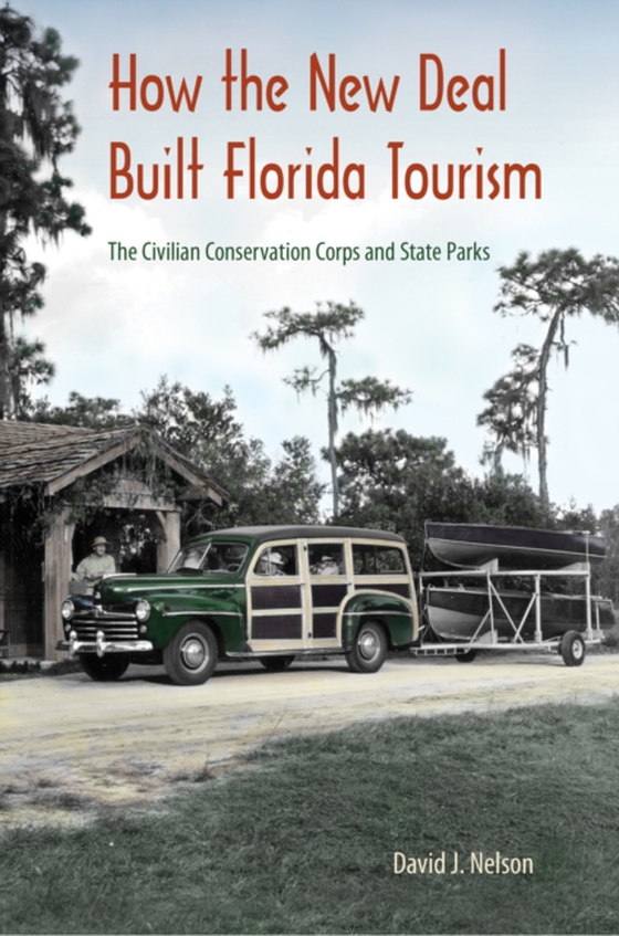 How the New Deal Built Florida Tourism (e-bog) af Nelson, David J.
