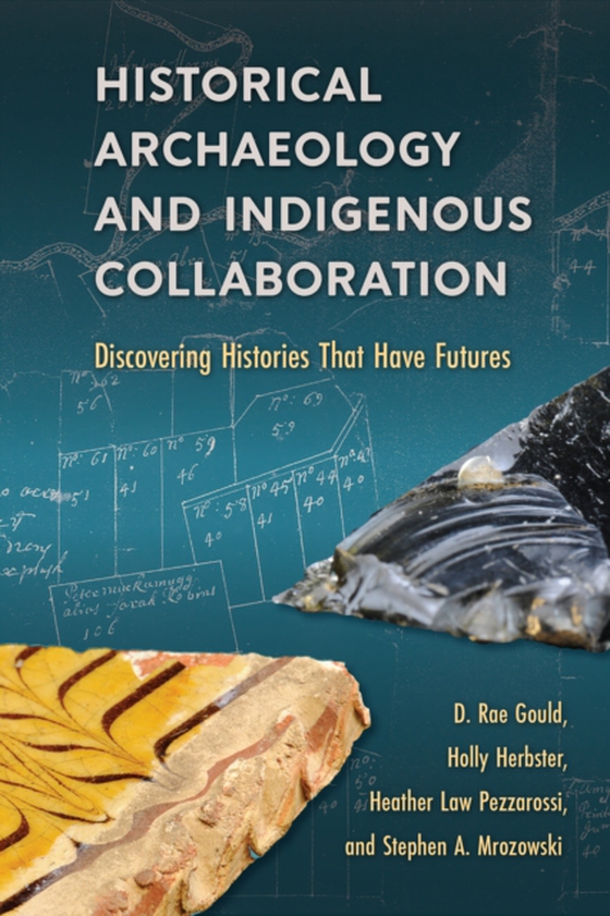 Historical Archaeology and Indigenous Collaboration (e-bog) af Mrozowski, Stephen A.