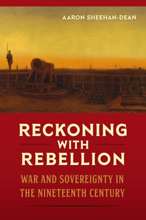 Reckoning with Rebellion (e-bog) af Sheehan-Dean, Aaron