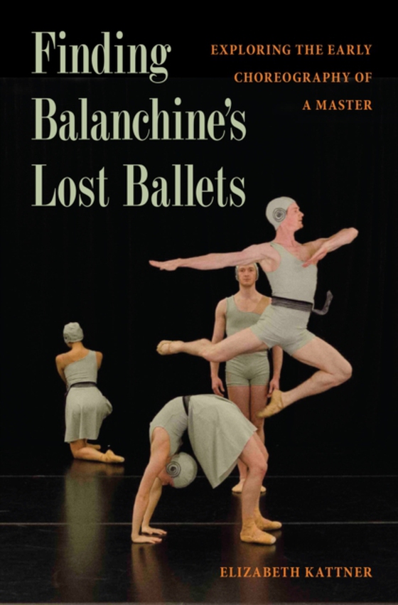 Finding Balanchine's Lost Ballets (e-bog) af Kattner, Elizabeth