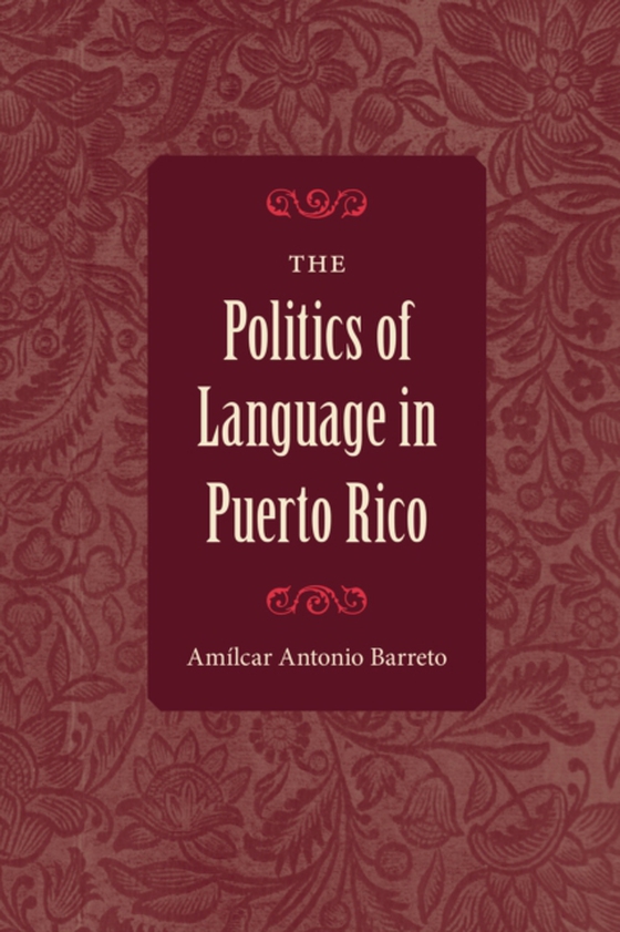 Politics of Language in Puerto Rico (e-bog) af Barreto, Amilcar Antonio