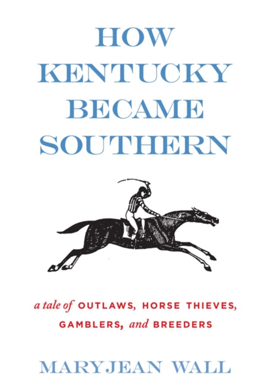 How Kentucky Became Southern (e-bog) af Wall, Maryjean