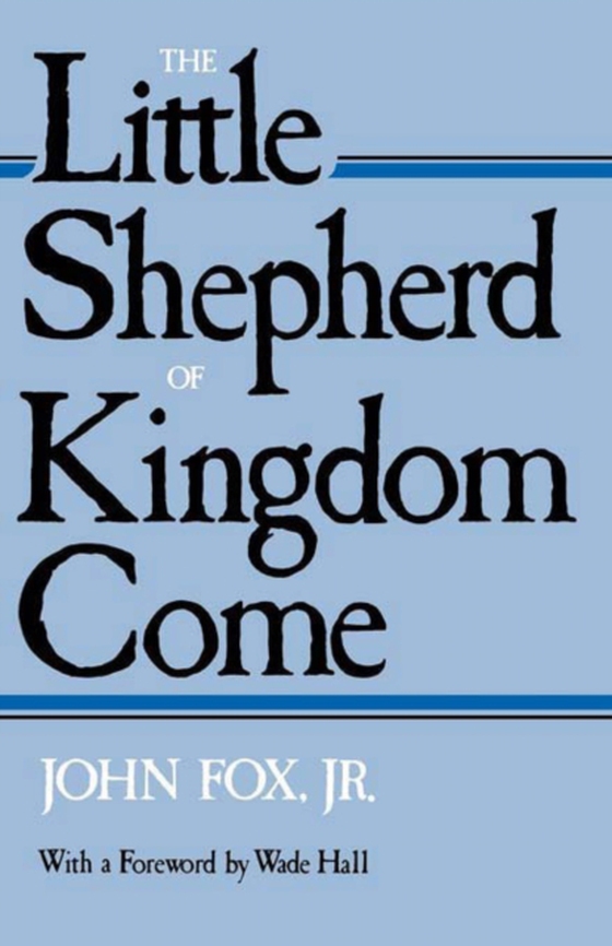 Little Shepherd of Kingdom Come (e-bog) af Fox, John Jr.