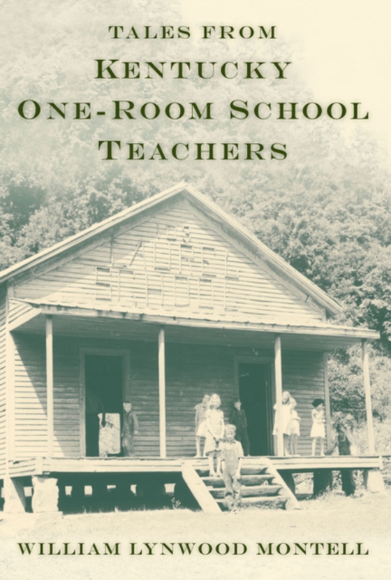 Tales from Kentucky One-Room School Teachers (e-bog) af Montell, William Lynwood