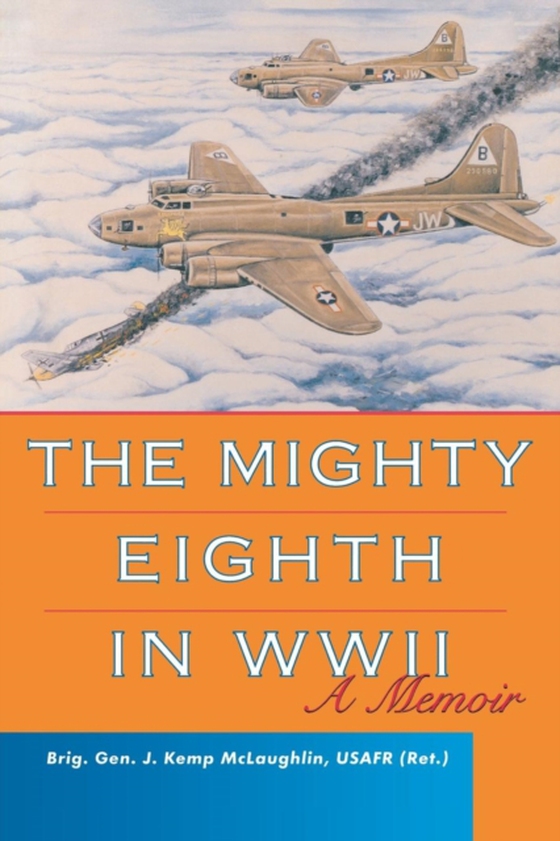 Mighty Eighth in WWII (e-bog) af McLaughlin, J. Kemp