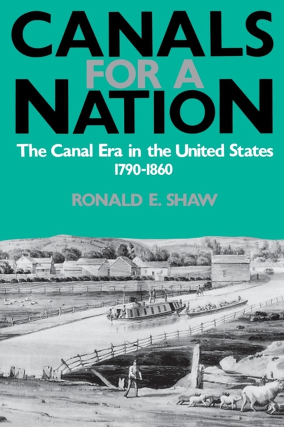 Canals For A Nation (e-bog) af Shaw, Ronald E.