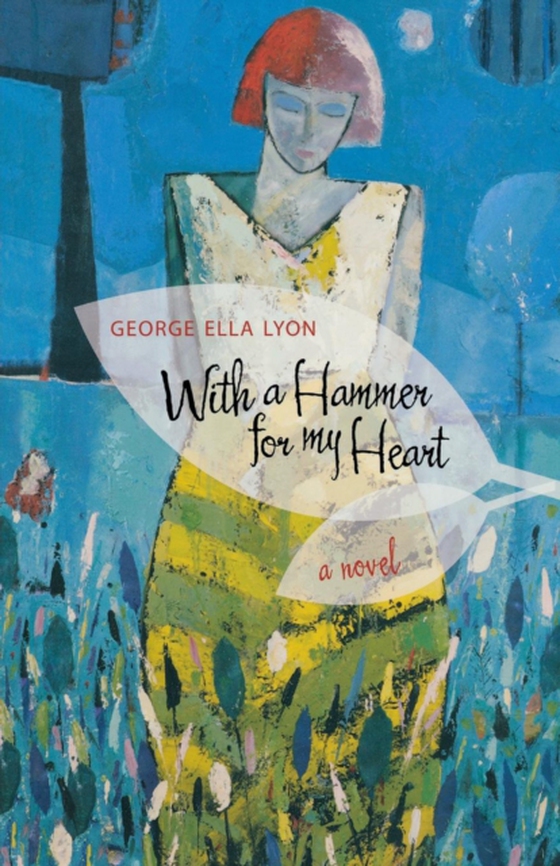 With a Hammer for My Heart (e-bog) af Lyon, George Ella