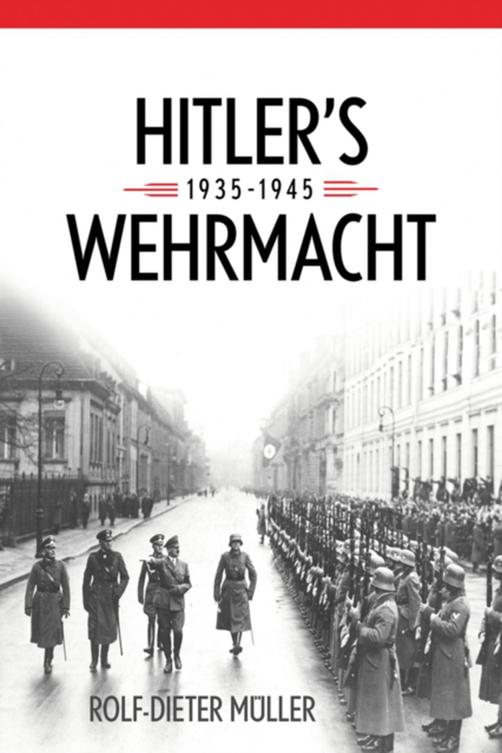 Hitler's Wehrmacht, 1935--1945 (e-bog) af Muller, Rolf-Dieter