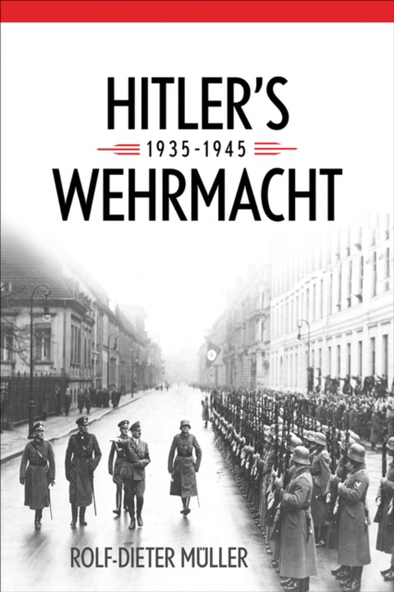 Hitler's Wehrmacht, 1935-1945 (e-bog) af Muller, Rolf-Dieter